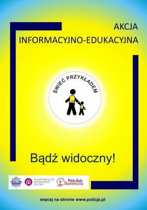 Plakat kampanii edukacyjno-informacyjnej Świeć przykładem. Plakat na żółtym tle. W środku znajduje się kółko, a w nim dwie postacie animowane dziecka i osoby dorosłej. Osoby te trzymają się za ręce. Ubrane są w żółte kamizelki odblaskowe.