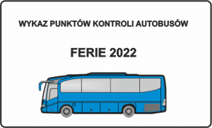 Grafika przedstawiająca na biały tle niebieski autobus i napis wykaz punktów kontroli autobusów – ferie 2022